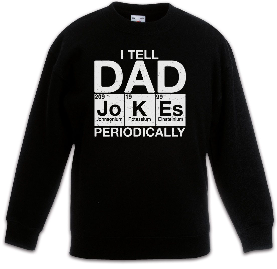 Sweatshirt I Tell Dad Jokes Periodically Kinderpullover Chemie Vater Papa Lehrer