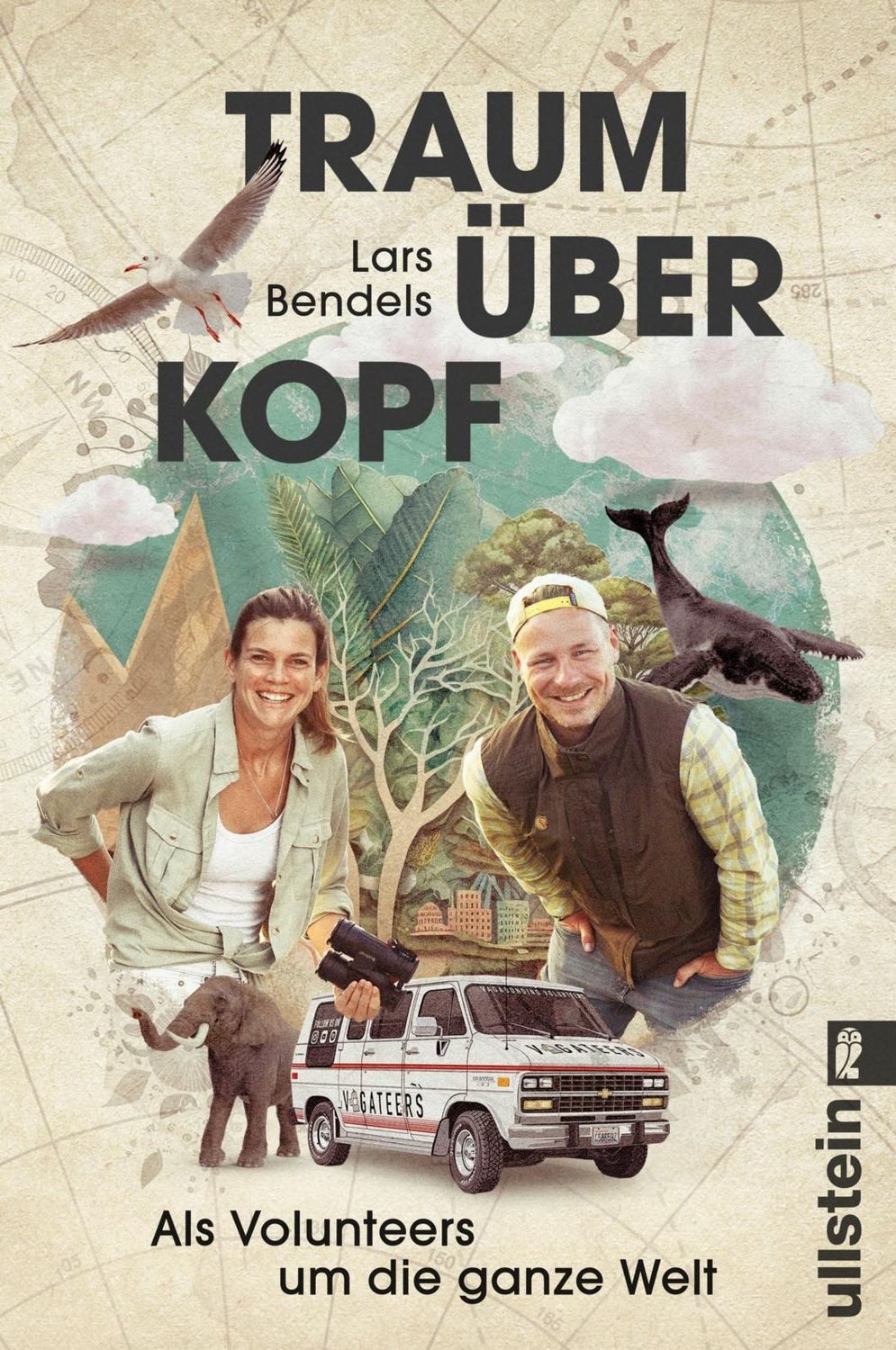 Traum über Kopf Als Volunteers um die ganze Welt / Lars Bendels