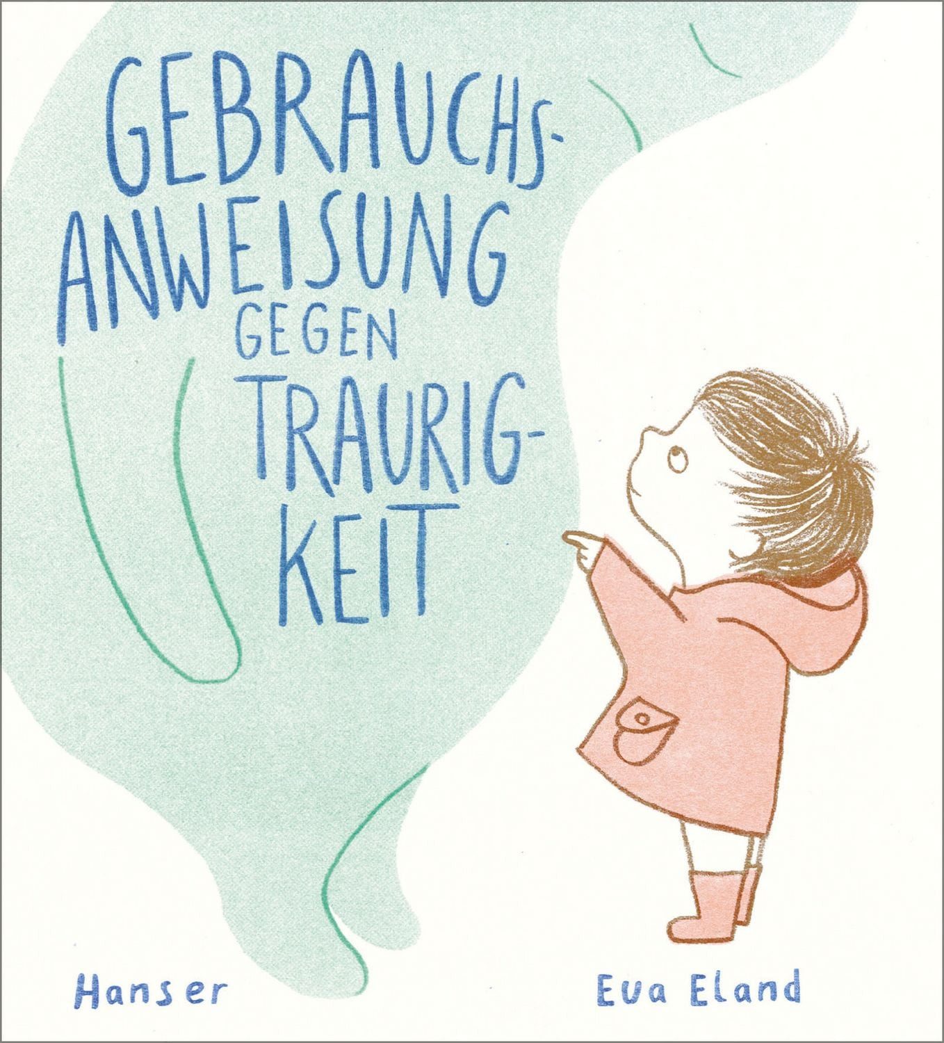 Gebrauchsanweisung gegen Traurigkeit / Eva Eland