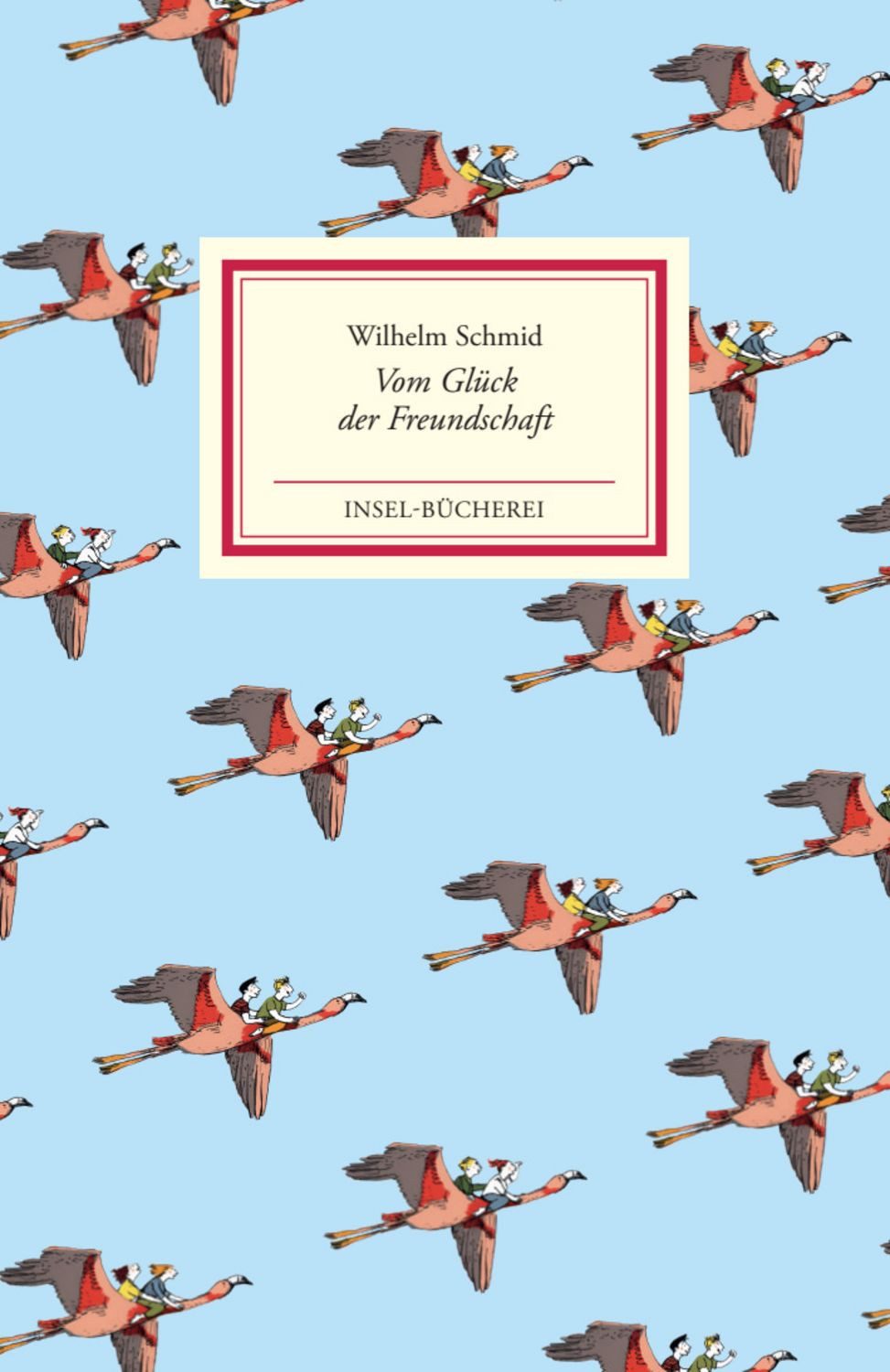 Vom Glück der Freundschaft / Wilhelm Schmid