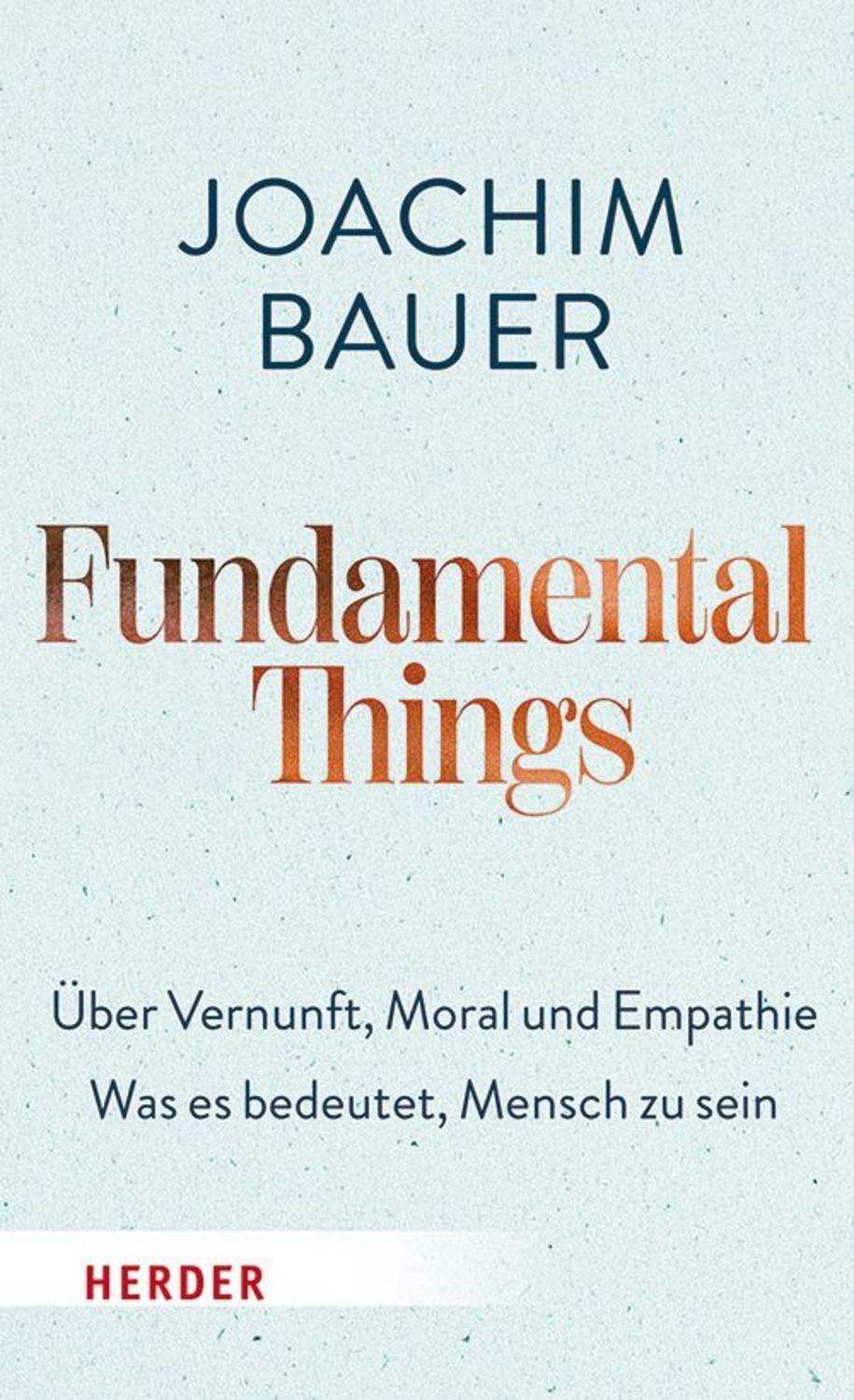 Fundamental Things / Joachim Bauer