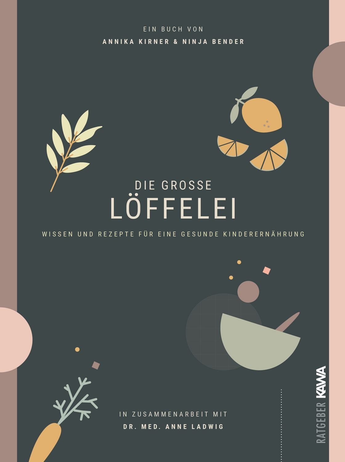 Kochbuch Die große Löffelei Wissen und Rezepte für eine gesunde Kinderernährung Annika Kirner, Ninja Bender, Anne Ladwig med.