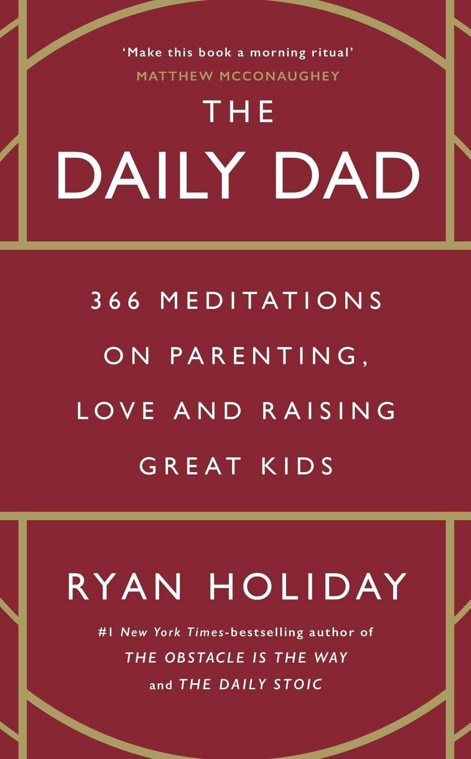 Belletristik The Daily Dad 366 Meditations on Parenting, Love and Raising Great Kid Ryan Holiday