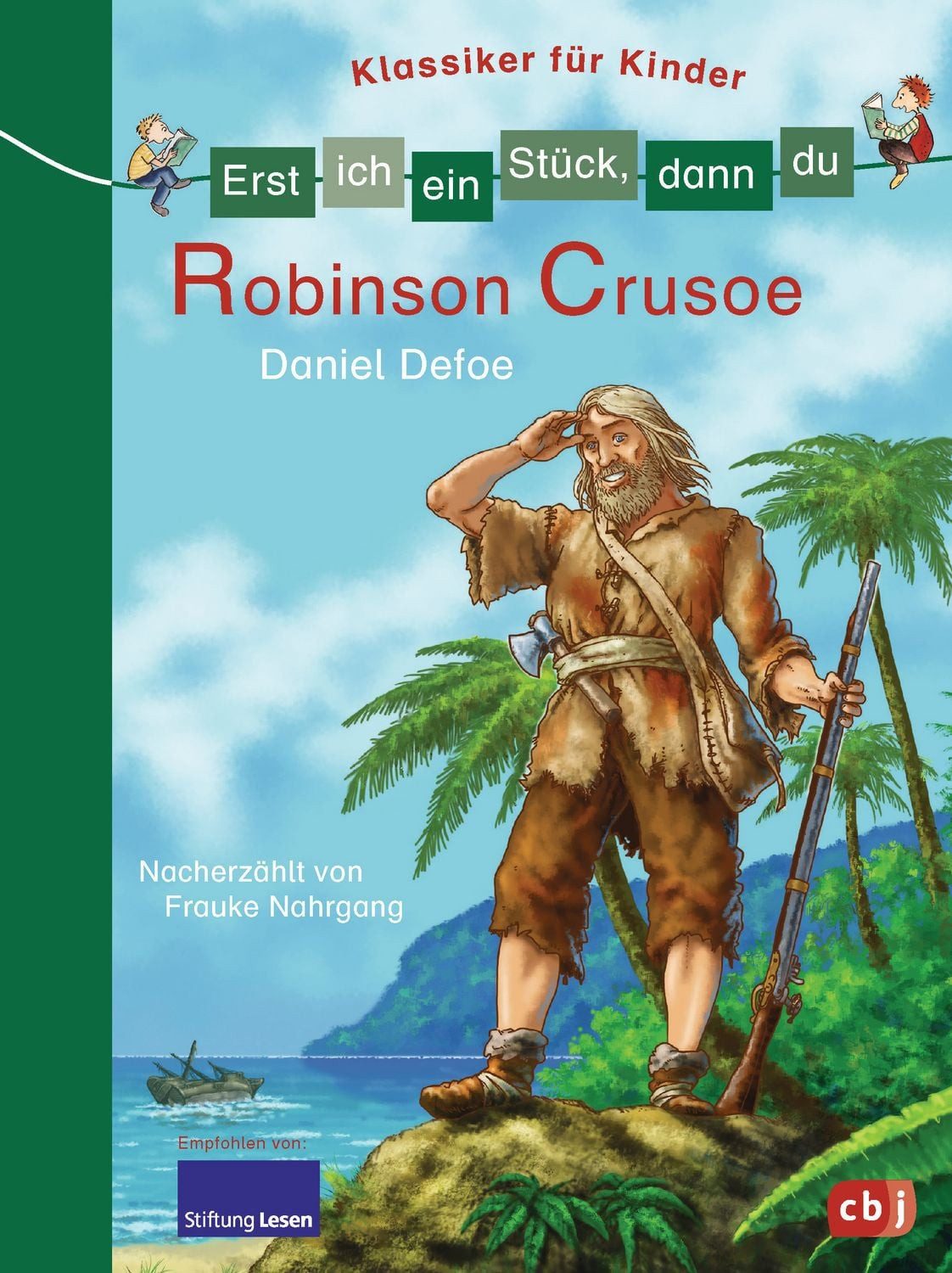 Robinson Crusoe / Erst ich ein Stück, dann du. Klassiker für Kinder Ba / Frauke Nahrgang