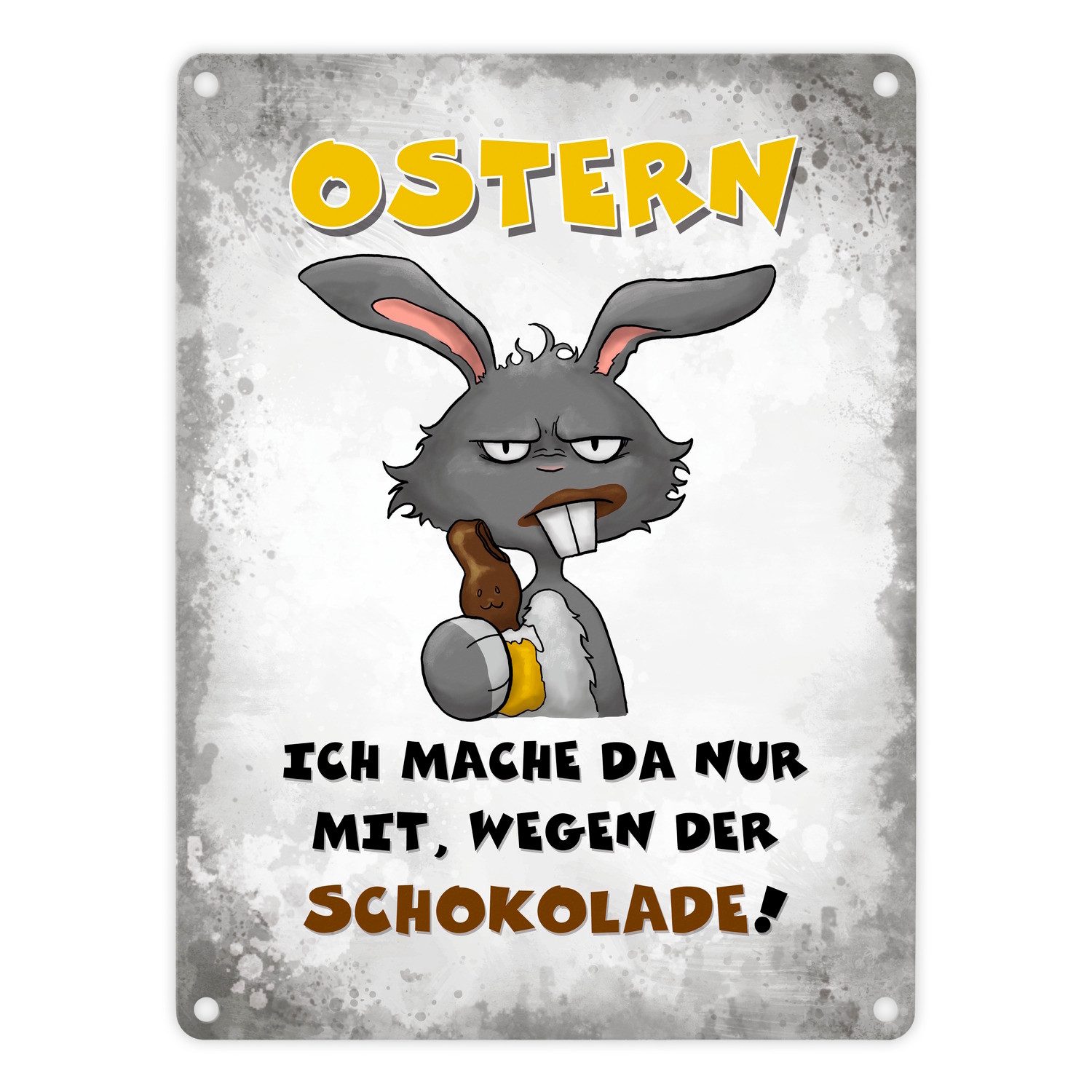 Metallschild Ostern Ich mach da nur mit wegen der Schokolade! Metallschild in cm