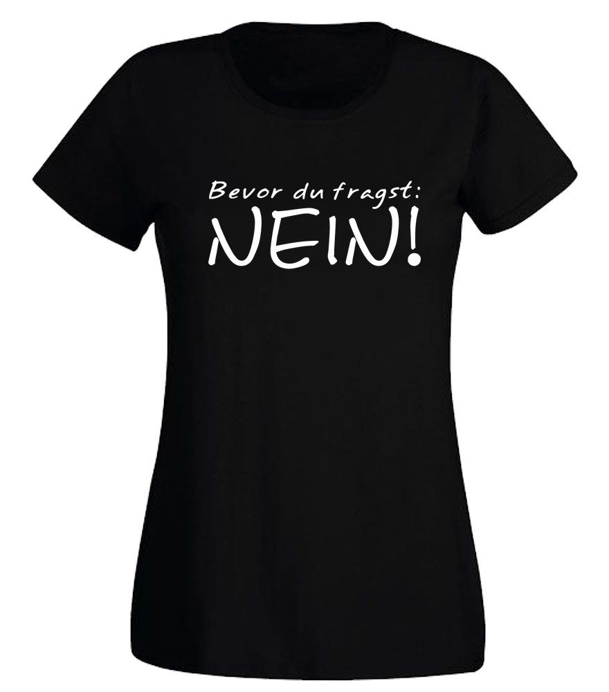 G-graphics T-Shirt Damen T-Shirt - Bevor Du fragst: NEIN! mit trendigem Frontprint, Slim-fit, Aufdruck auf der Vorderseite, Spruch/Sprüche/Print/Motiv, für jung & alt