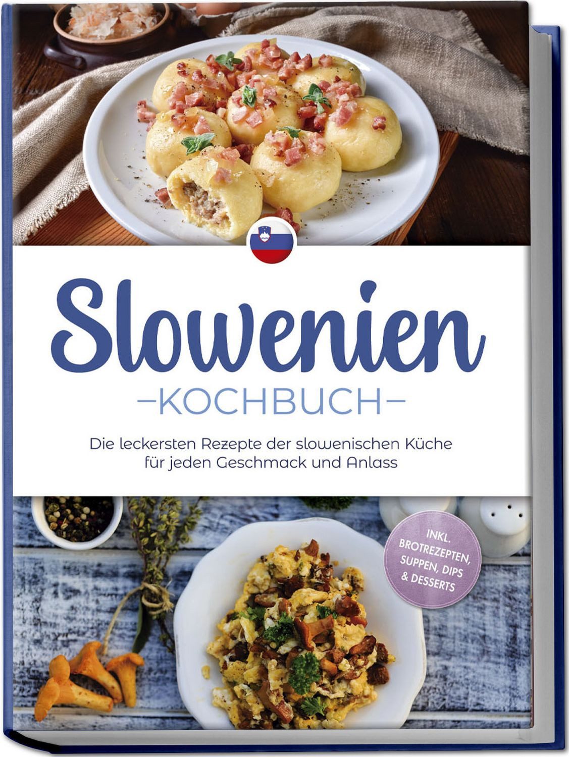Slowenien Kochbuch: Die leckersten Rezepte der slowenischen Küche für / Feline Horvat
