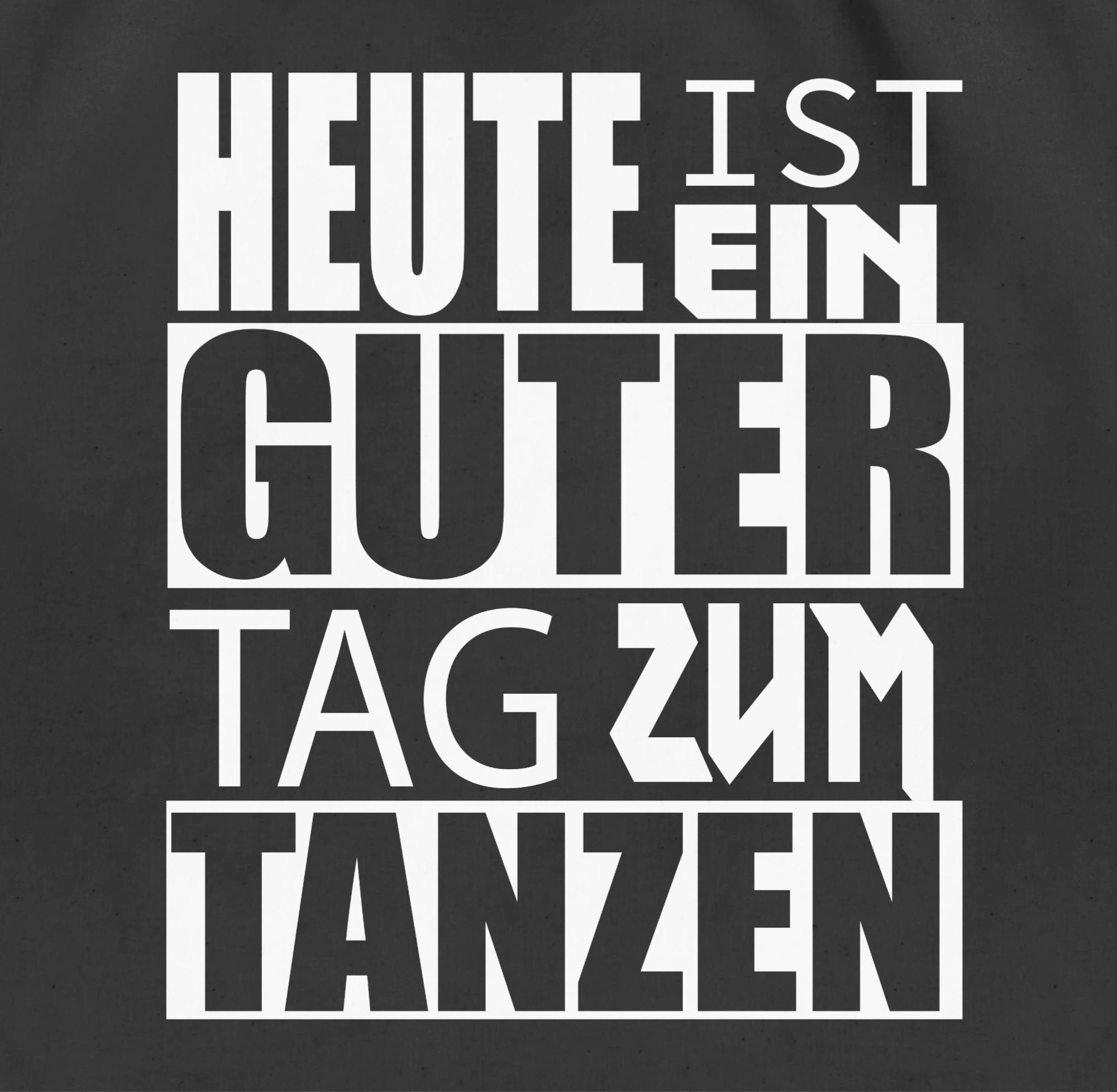 Shirtracer Turnbeutel Heute ist ein guter Tag zum tanzen - weiß, Stoffbeutel Festival Outfit