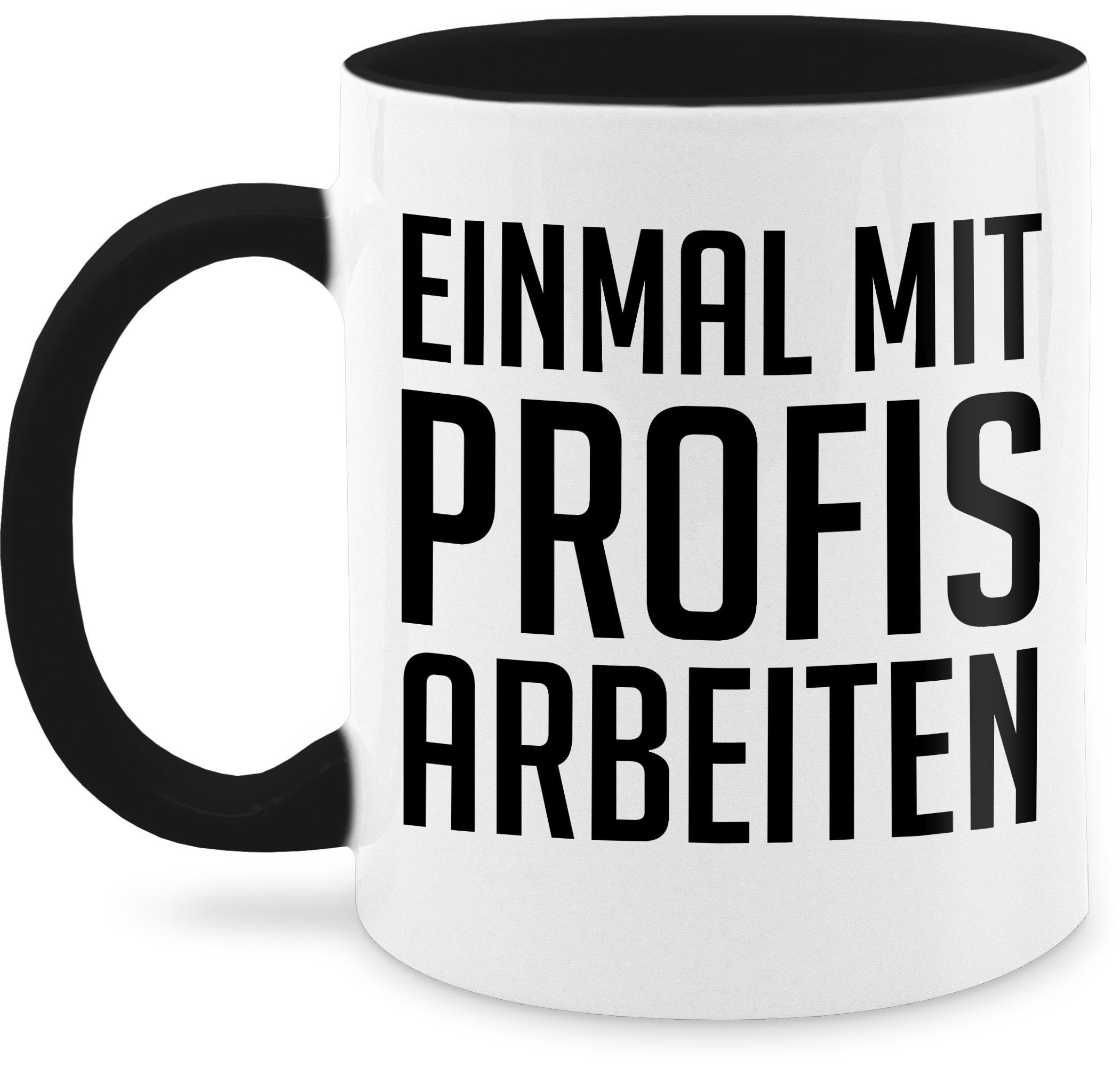 Shirtracer Tasse Einmal Statement arbeiten Profis Plakativ mit Keramik, schwarz, Schwarz 2