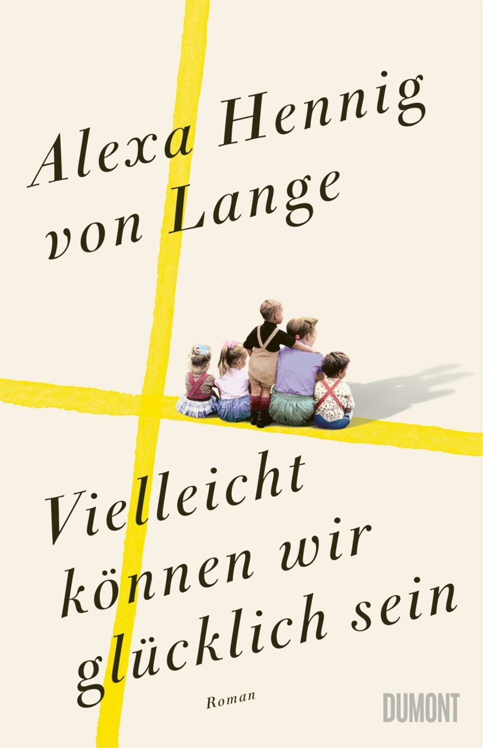 Vielleicht können wir glücklich sein / Alexa Hennig von Lange