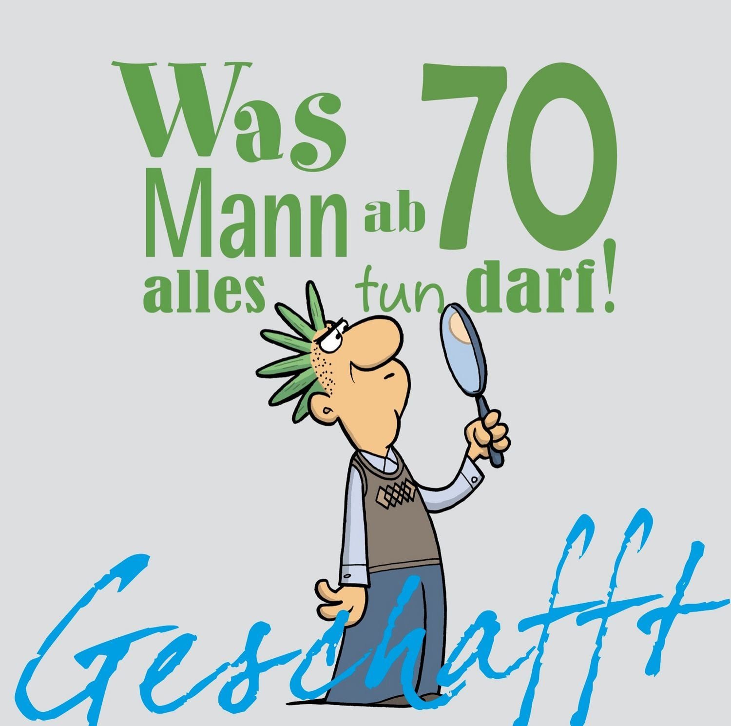 Geschafft: Was Mann ab 70 alles tun darf / Michael Kernbach
