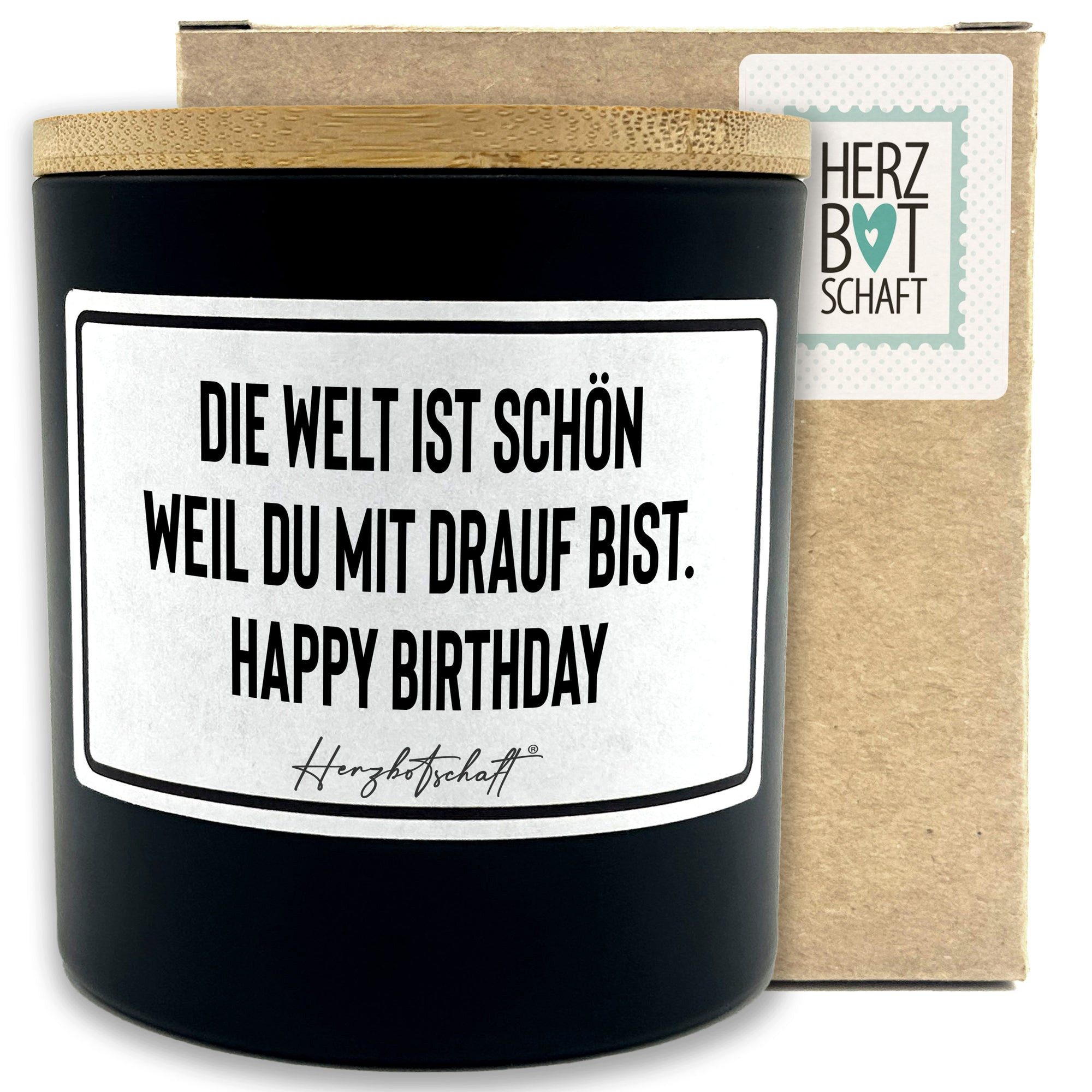 Herzbotschaft Duftkerze, (Die Welt ist schön weil du mit drauf bist. Happy Birthday, originelles Geschenk, handgemachte nachhaltige Sojakerze im Glas)