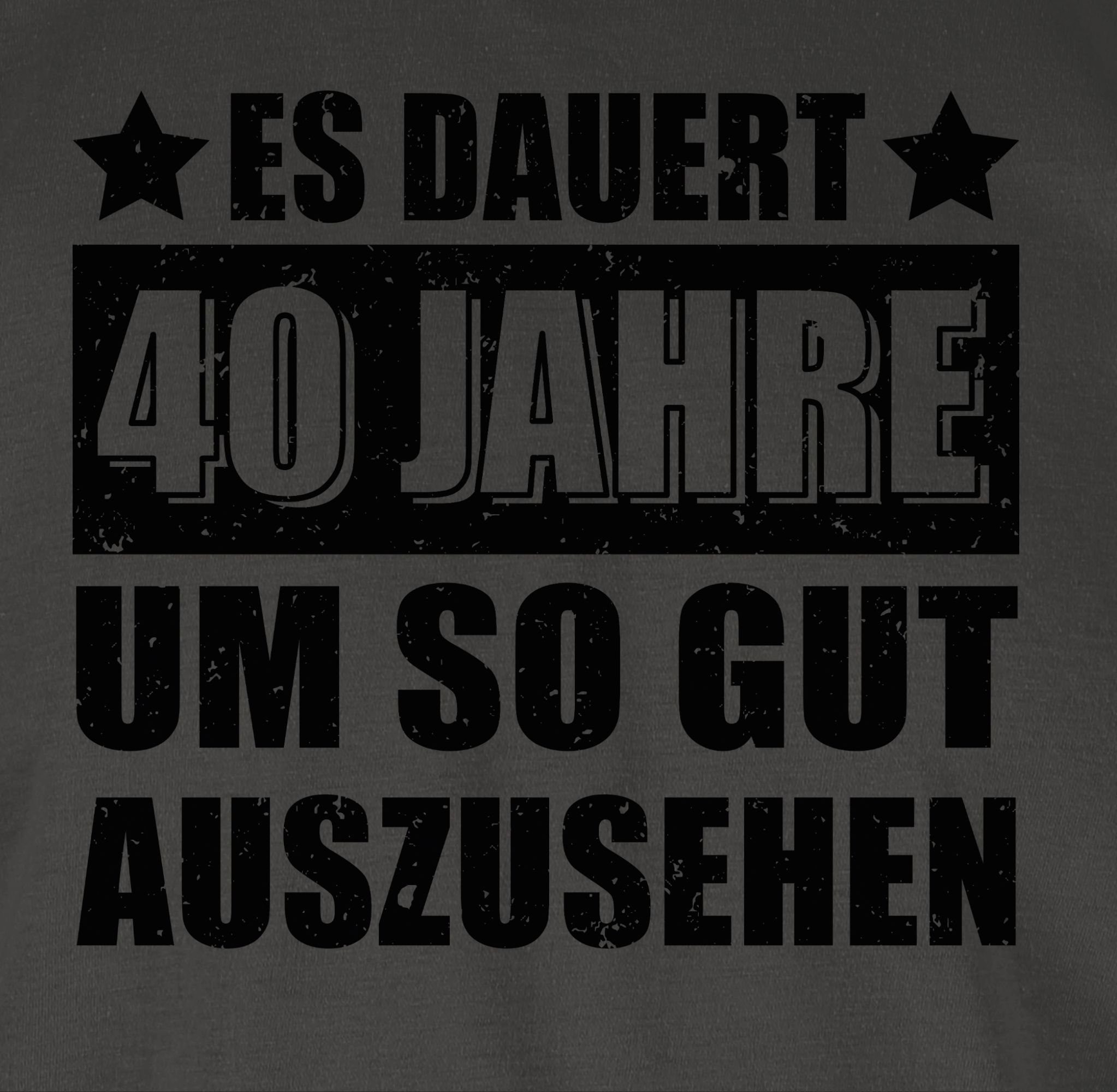 Shirtracer 1 Geburtstag so Jahre um gut dauert 40. auszusehen Dunkelgrau T-Shirt vierzig schwarz Es