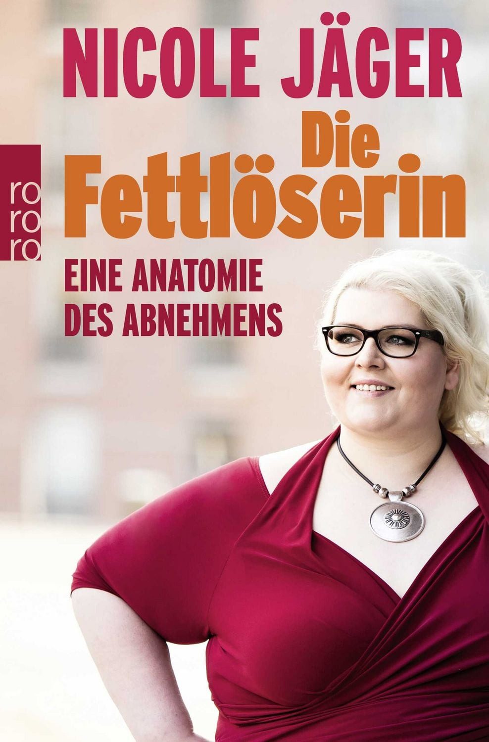 Die Fettlöserin Eine Anatomie des Abnehmens / Nicole Jäger