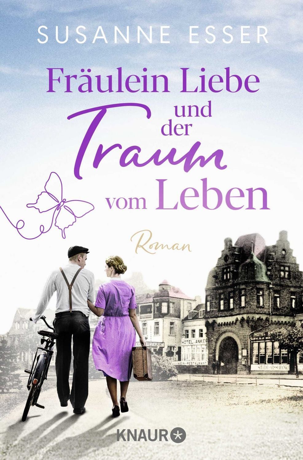 Fräulein Liebe und der Traum vom Leben Roman / Susanne Esser, Roman