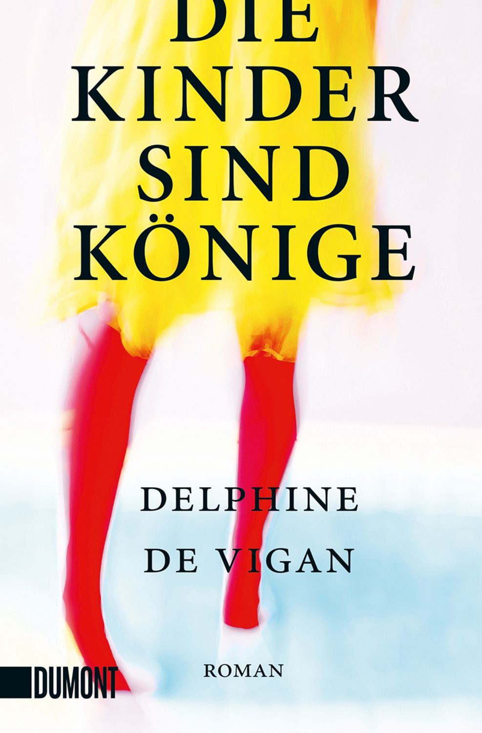 Die Kinder sind Könige / Delphine Vigan