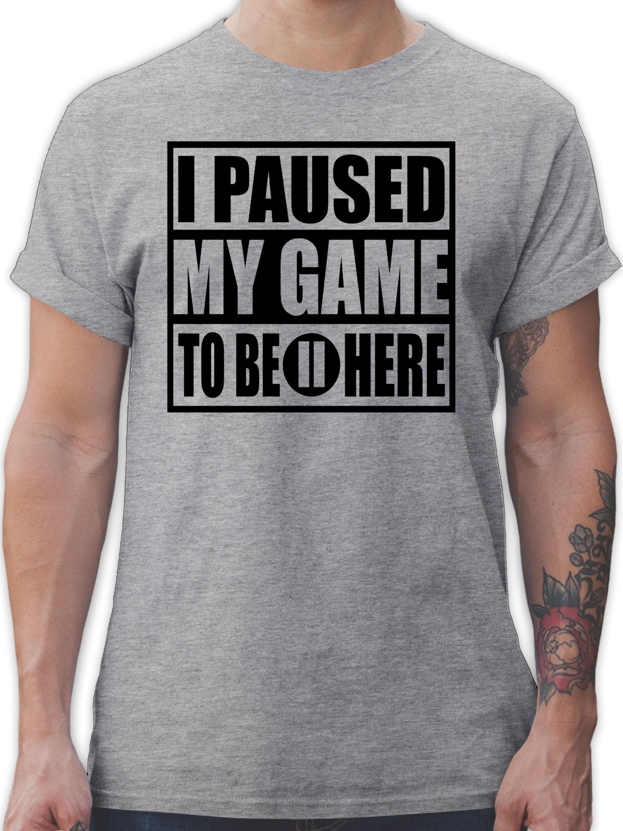T-Shirt I paused my game to be here - schwarz