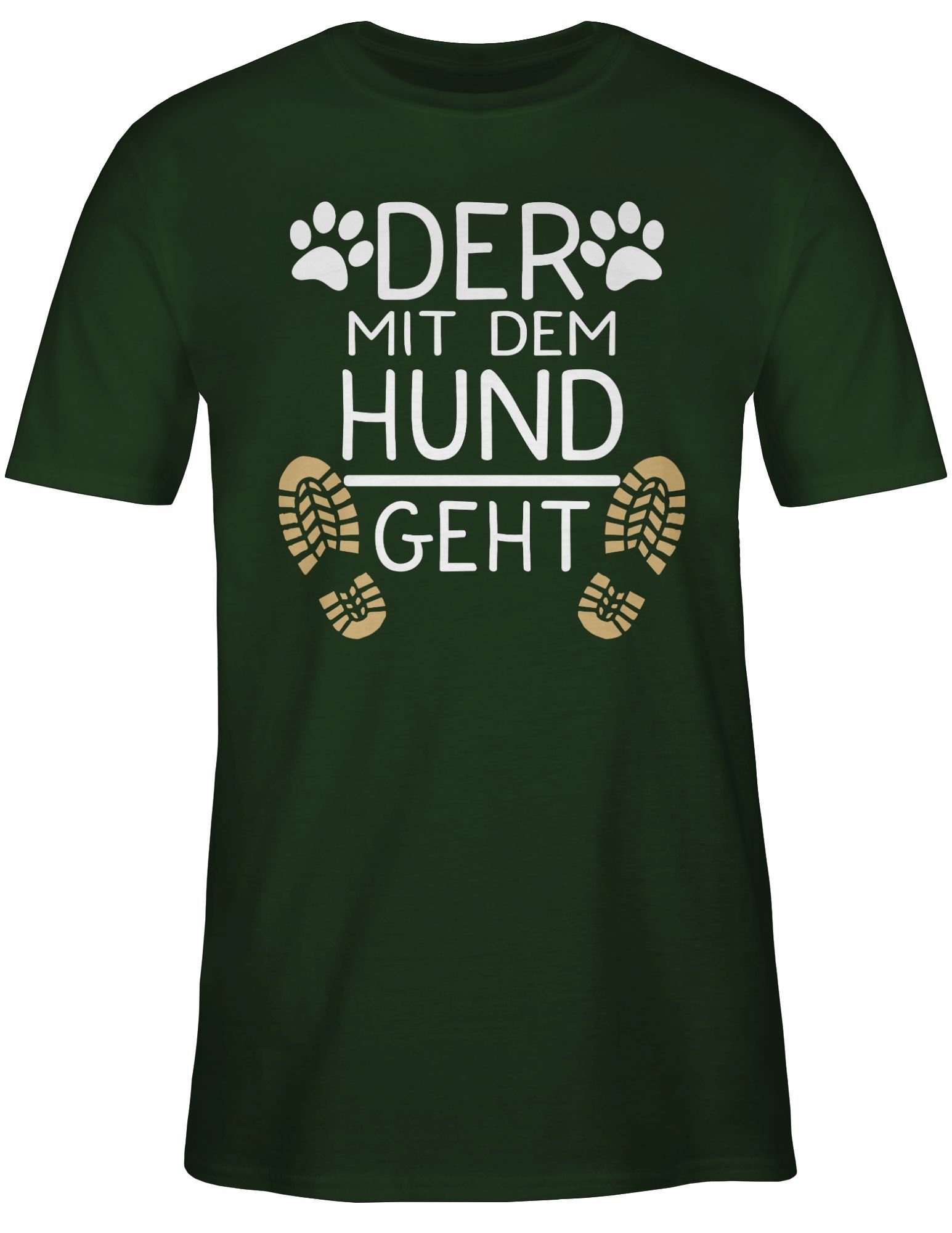 Shirtracer T-Shirt Der mit für 03 geht Hundebesitzer Geschenk Dunkelgrün - dem Hundebesitzer Hund Geschenk Hundeliebhaber