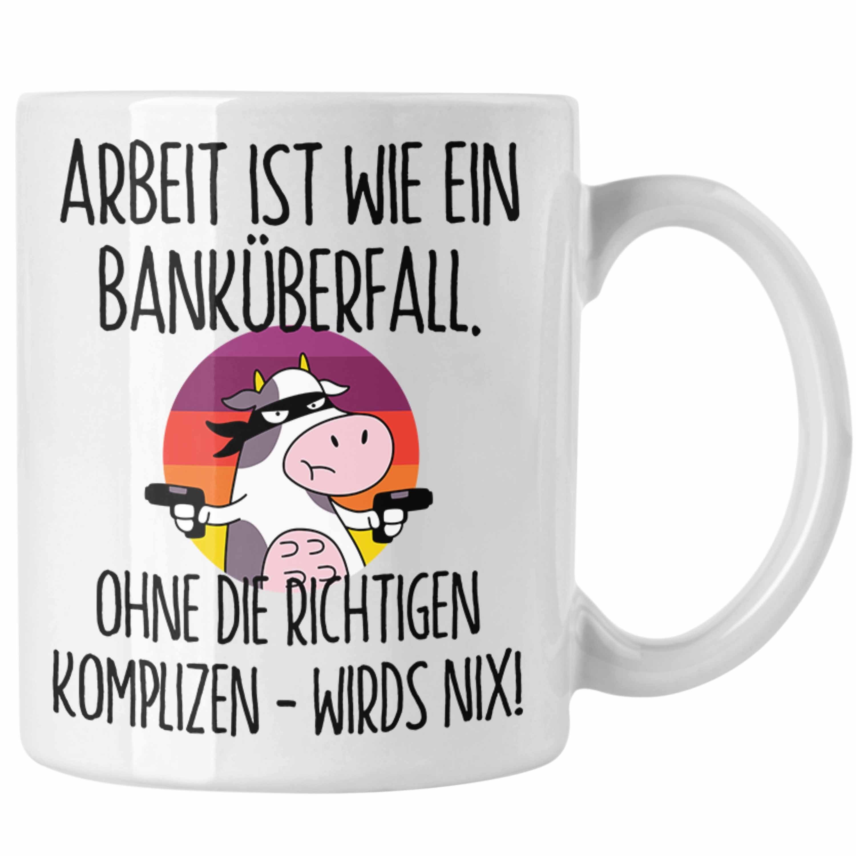 Trendation Tasse Banküberfall Tasse Kollegen Geschenk Arbeit Ist Wie Ein Banküberfall K Weiss