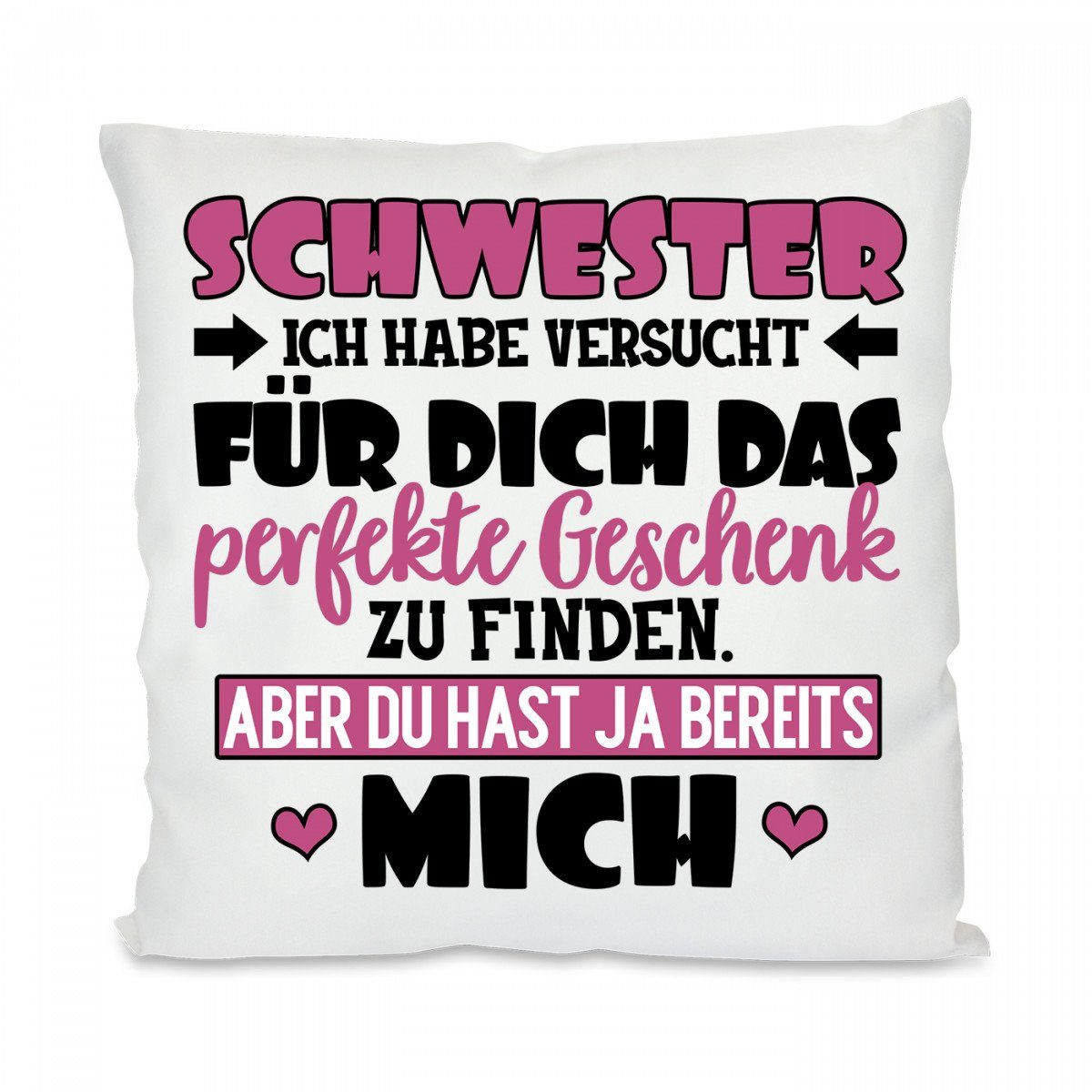 Herzbotschaft Dekokissen Kissen mit einseitigem Motiv Schwester ich habe versucht, Kissenhülle mit Füllung
