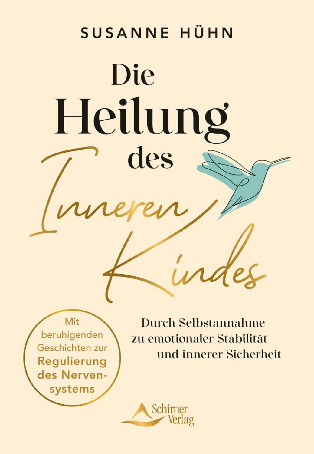 Die Heilung des Inneren Kindes – mit einem Vorwort von Stefanie Stahl / Susanne Hühn