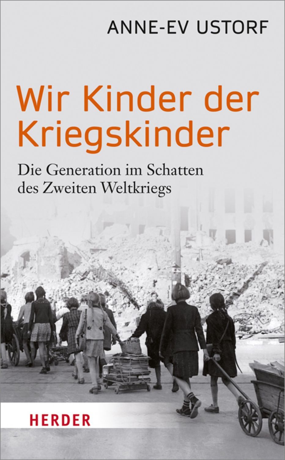 Wir Kinder der Kriegskinder / Anne-Ev Ustorf