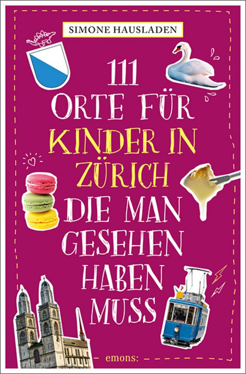 111 Orte für Kinder in Zürich, die man gesehen haben muss / Simone Hausladen