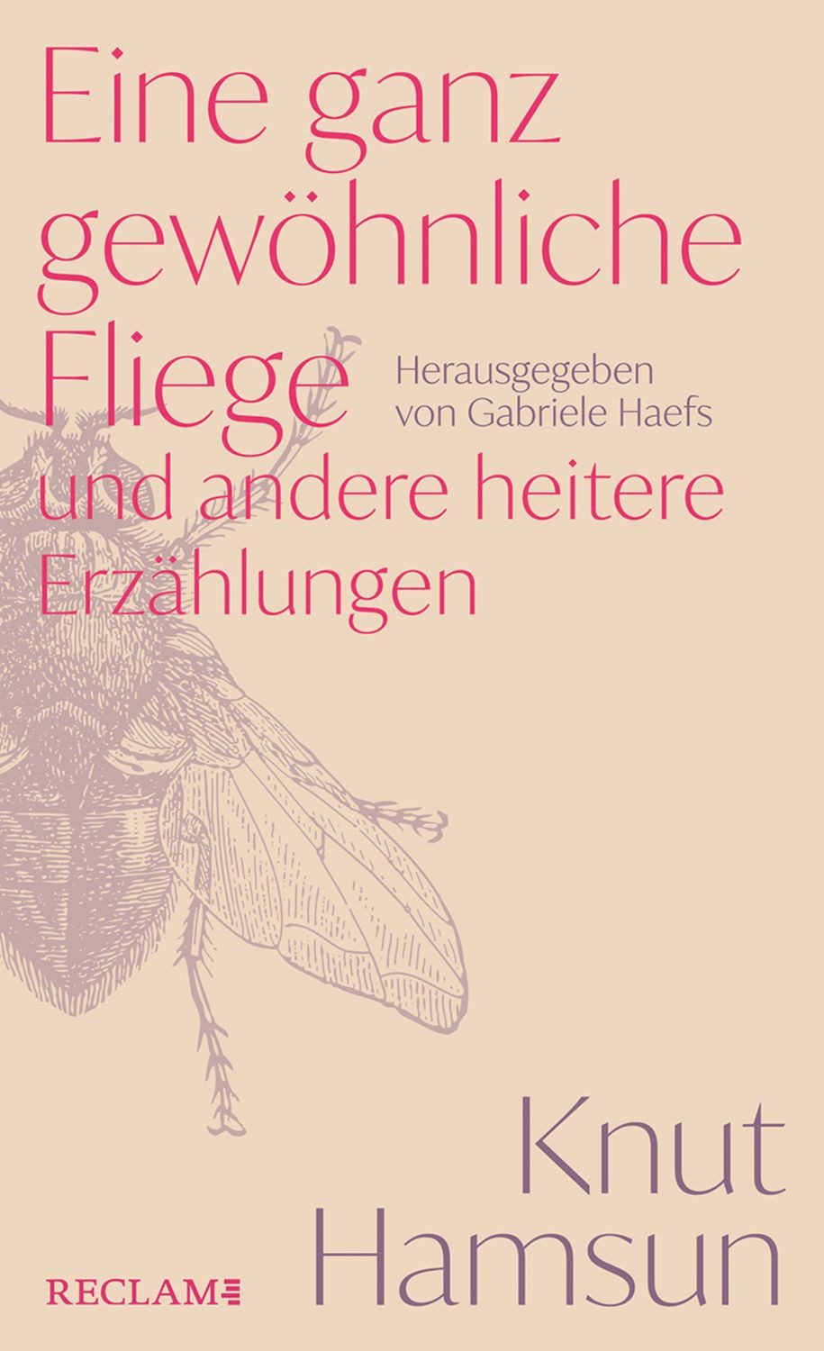 Eine ganz gewöhnliche Fliege und andere heitere Erzählungen / Knut Hamsun