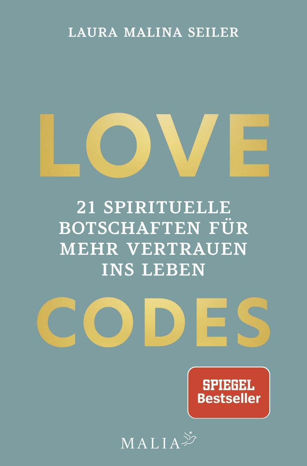 LOVE CODES - 21 spirituelle Botschaften für mehr Vertrauen ins Leben / Laura Malina Seiler