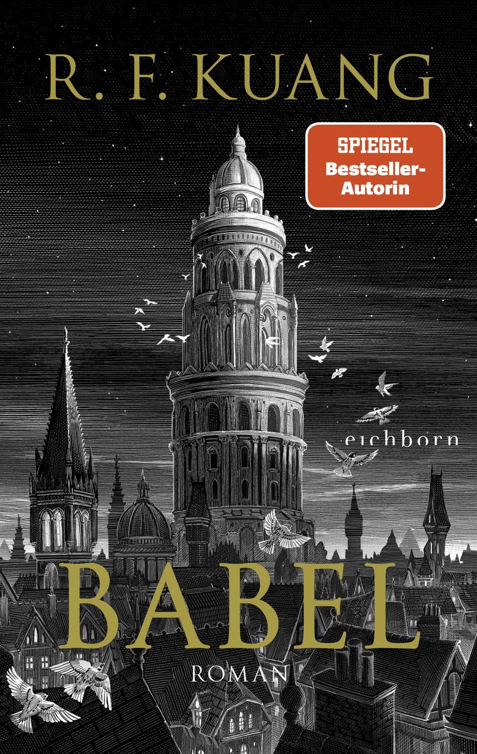 Babel / R. F. Kuang, Roman - Der weltweite Bestseller über die Magie der Sprache und die Macht von Worten. Deutsche Ausgabe