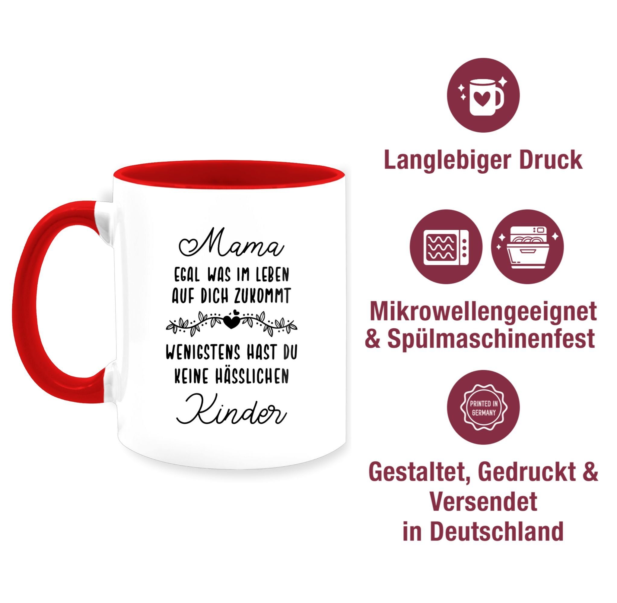 Leben Shirtracer 3 zukommt wenigstens Keramik, keine Mama hässl, im Tasse Dich Rot hast auf Muttertagsgeschenk du egal was