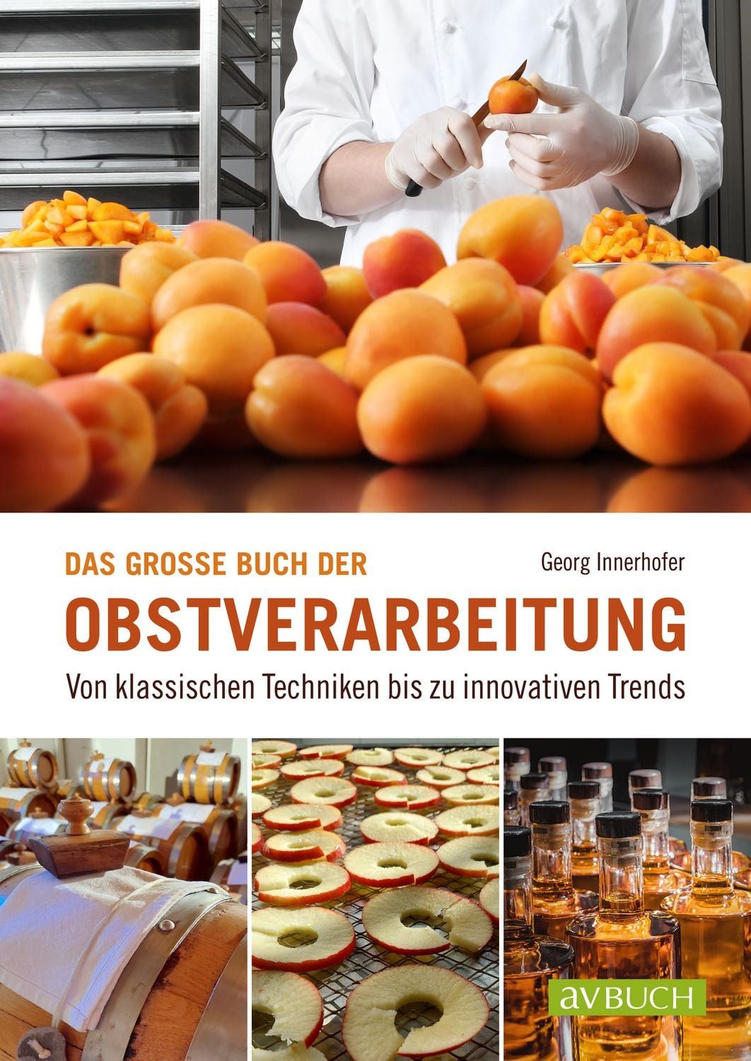 Das große Buch der Obstverarbeitung / Georg Innerhofer