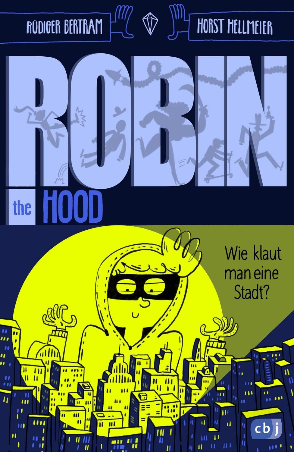 Robin the Hood – Wie klaut man eine Stadt? / Rüdiger Bertram, Kinder-Action mit Comicelementen ab 10 Jahren