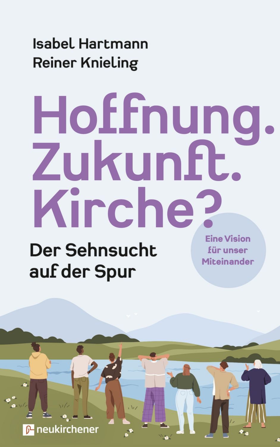 Hoffnung. Zukunft. Kirche? / Isabel Hartmann, Reiner Knieling