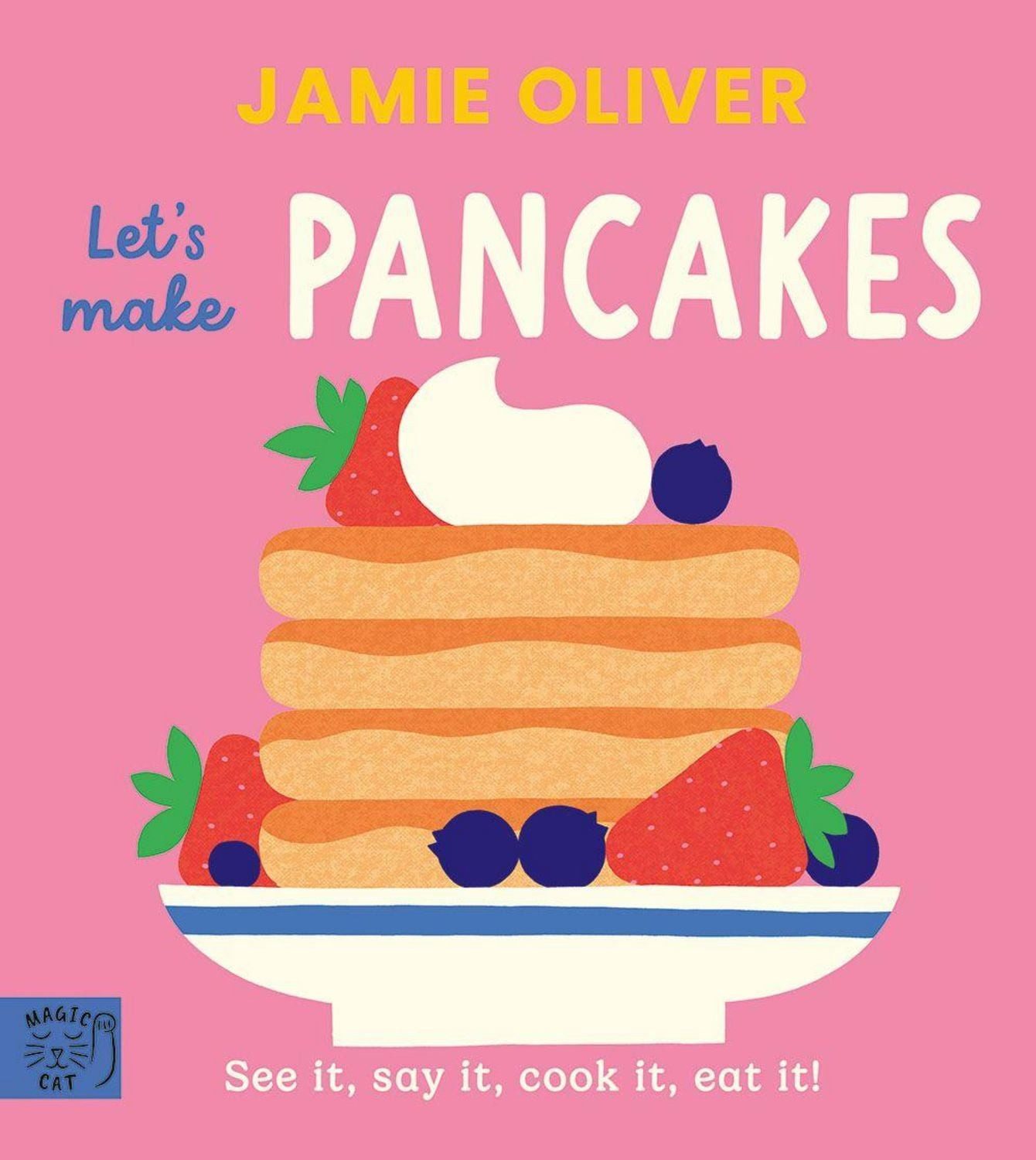 Jamie Oliver: Let's Make Pancakes / Jamie Oliver