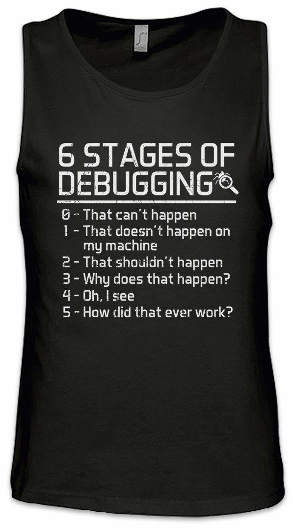 Tanktop 6 Stages of Debugging Ärmelloses T-Shirt Fun Geek Nerd Internet