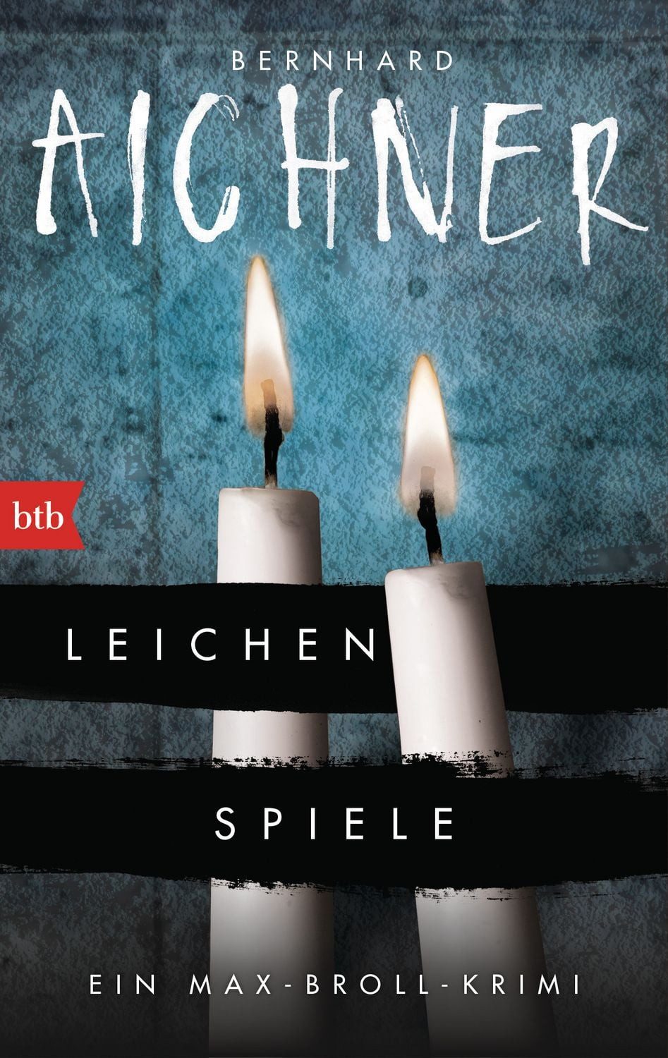 Leichenspiele / Max Broll Krimi Band 3 / Bernhard Aichner