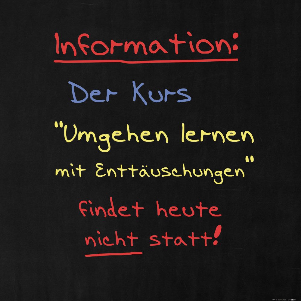 Poster SpaÃŸ Kunstdruck Bild - Umgehen Lernen Mit Enttäuschungen (70 x 70 cm)
