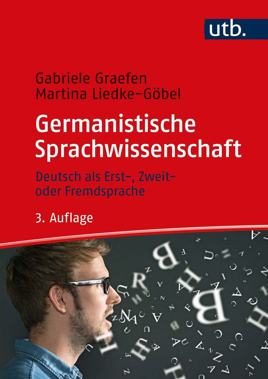 Germanistische Sprachwissenschaft / Gabriele Graefen, Martina Liedke-Göbel, Deutsch als Erst-, Zweit- oder Fremdsprache