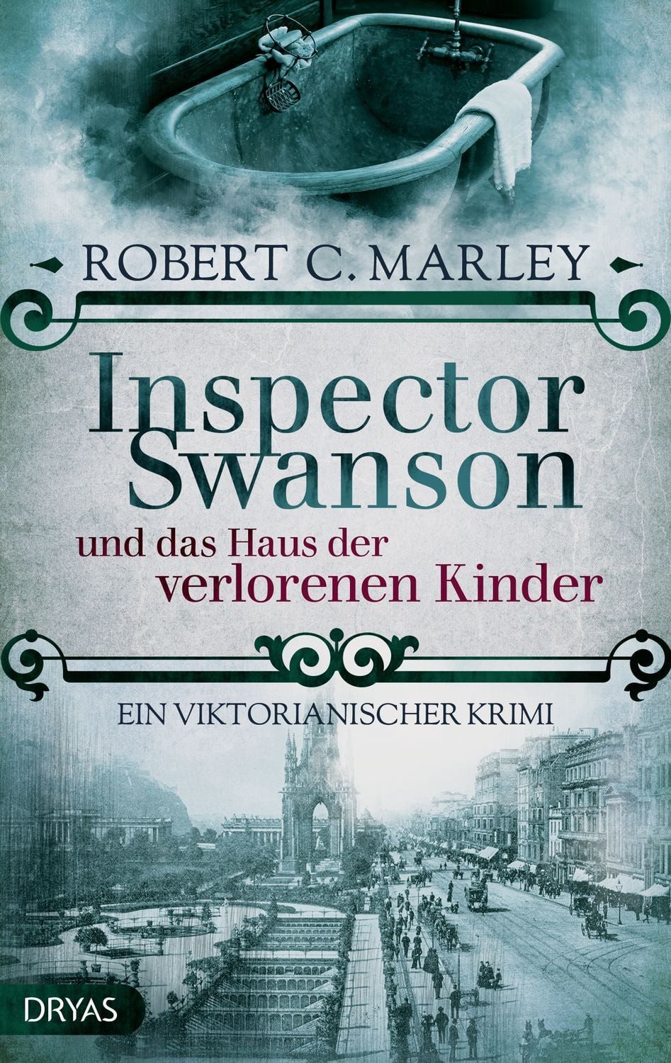 Inspector Swanson und das Haus der verlorenen Kinder Ein viktorianisch / Robert C. Marley
