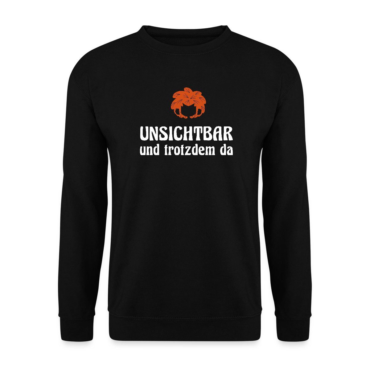 Spreadshirt Sweatshirt Pumuckl Mit Spruch Unsichtbar Und Trotzdem Da Unisex Pullover (1-tlg)