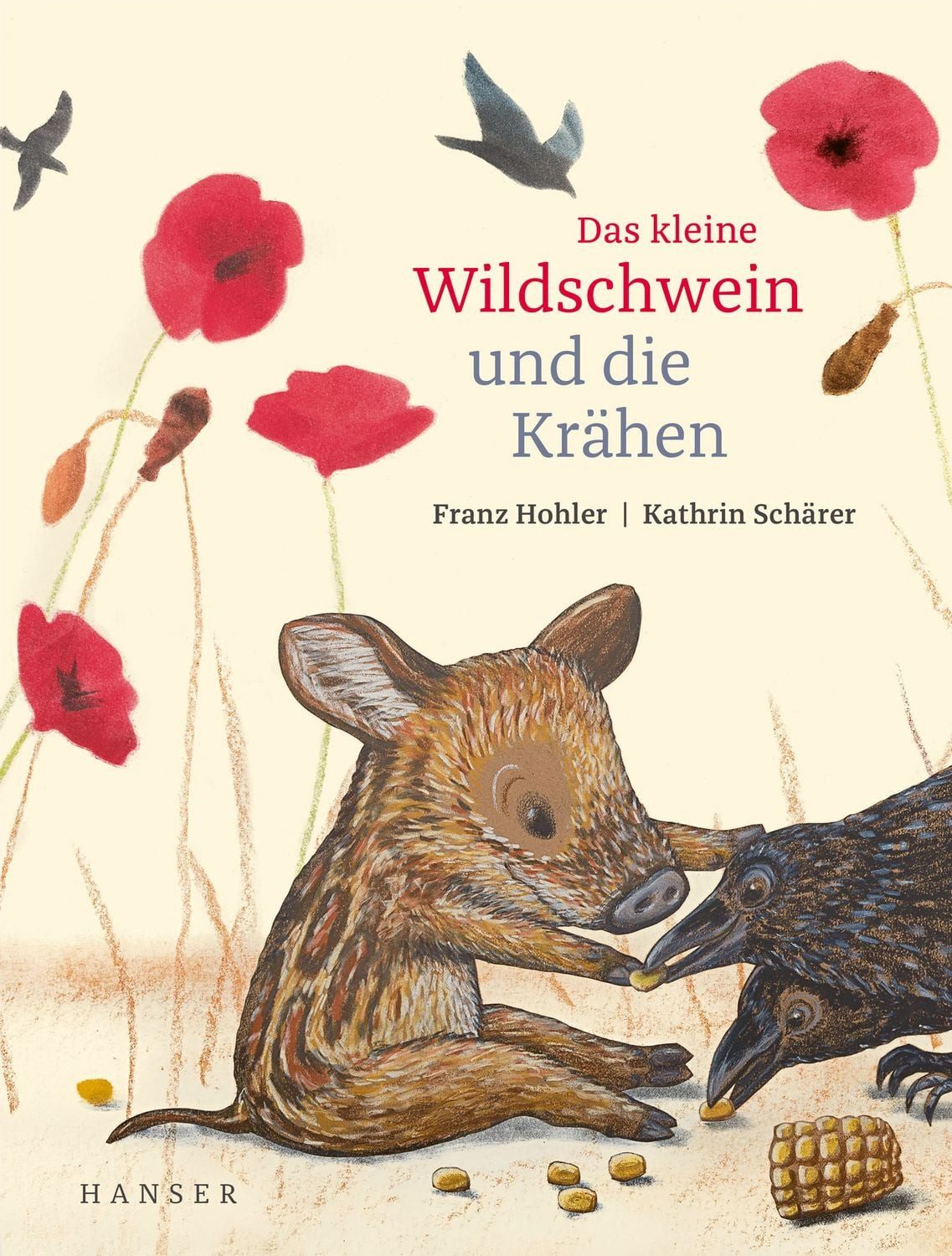 Das kleine Wildschwein und die Krähen / Franz Hohler, Kathrin Schärer