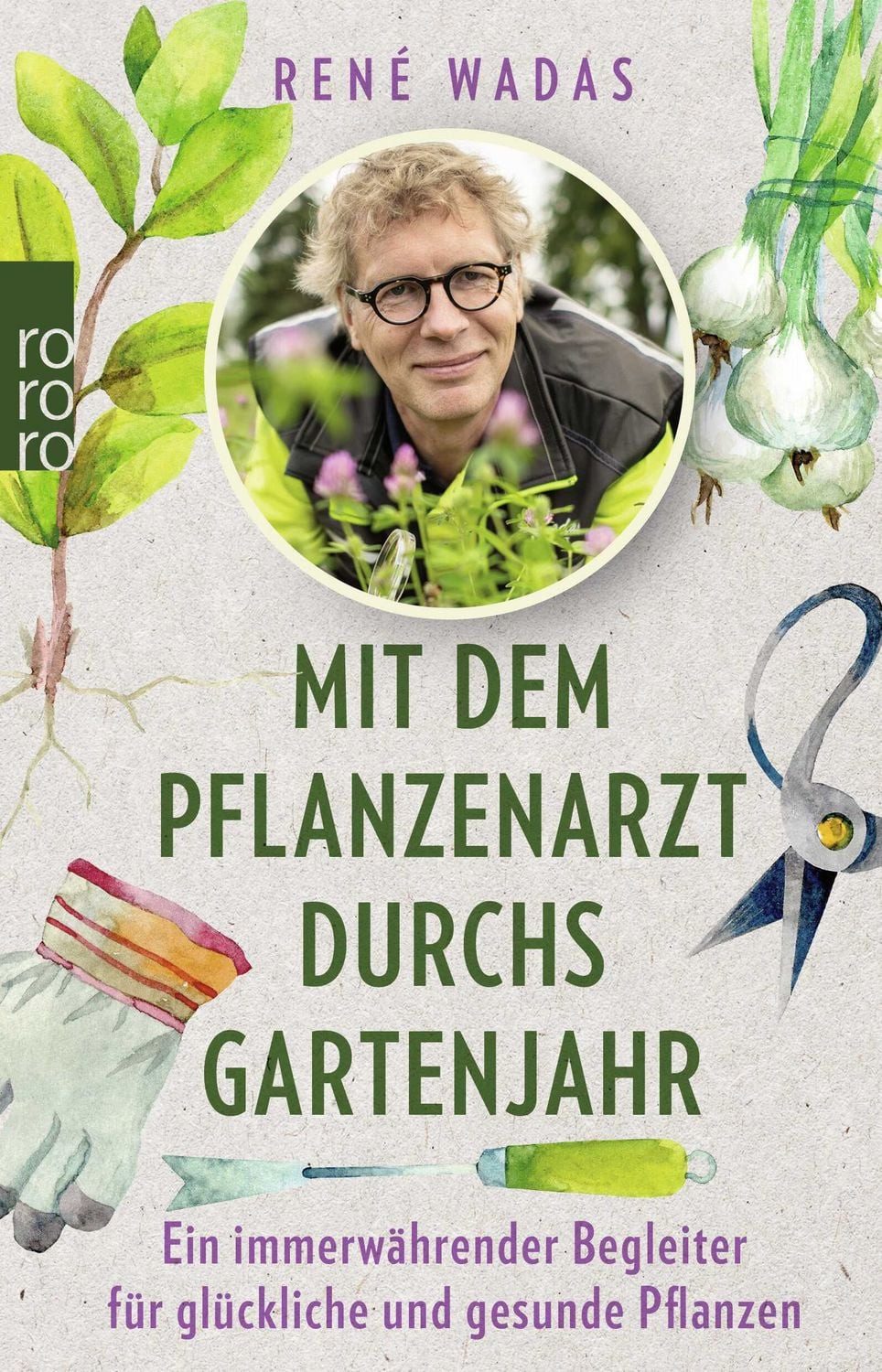Sachbuch Mit dem Pflanzenarzt durchs Gartenjahr Ein immerwährender Begleiter fü René Wadas
