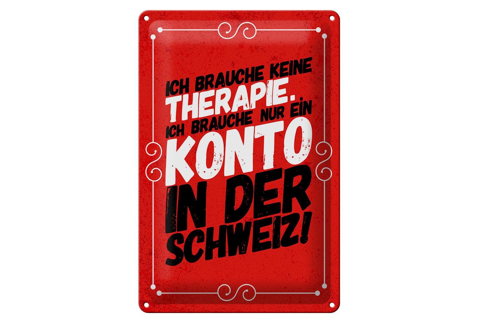 Femer GmbH Metallschild Spruch 20x30 cm brauche nur ein Konto in der Schweiz, (1 St), gewölbte Oberfläche, abgerundete Ecken, umgeschlagene Kanten