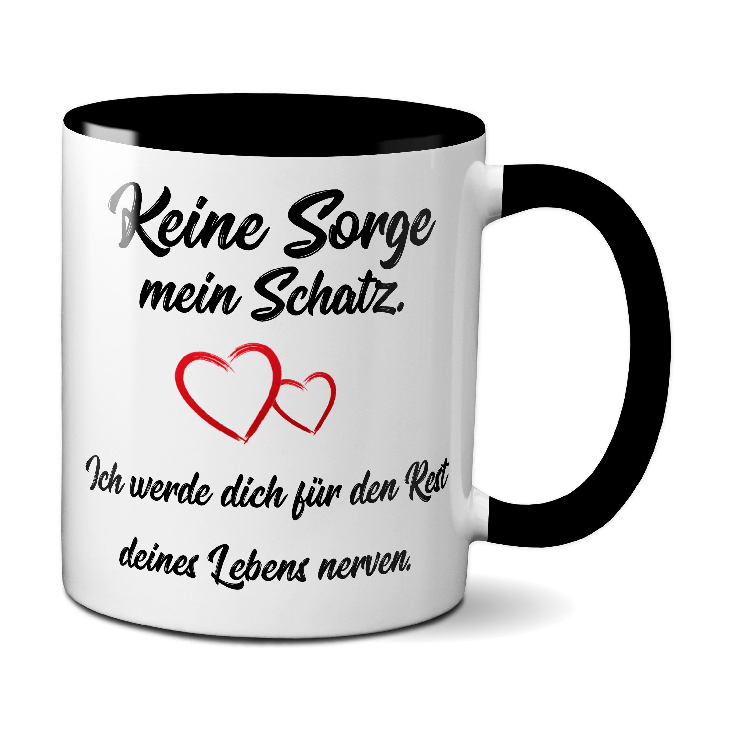 TASSENKING Tasse, Keine Sorge mein Schatz, ich werde dich für den Rest... (schwarz)
