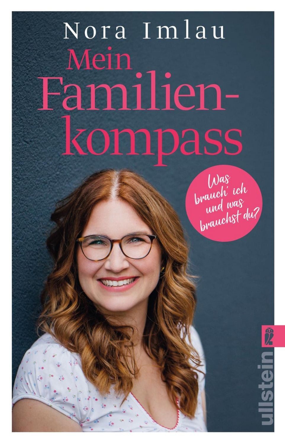 Mein Familienkompass / Nora Imlau, Was brauch' ich und was brauchst du?, Das Standardwerk für Eltern, die ihre Kinder liebevoll erziehen und trotzdem die eigenen Bedürfnisse leben wollen.