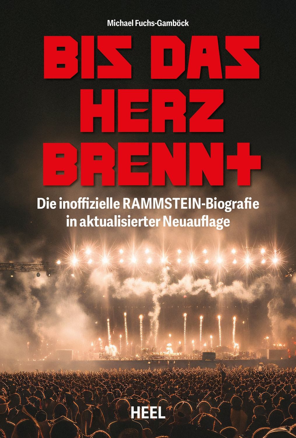 Bis das Herz brennt (Aktualisierte Neuauflage) / Michael Fuchs-Gamböck