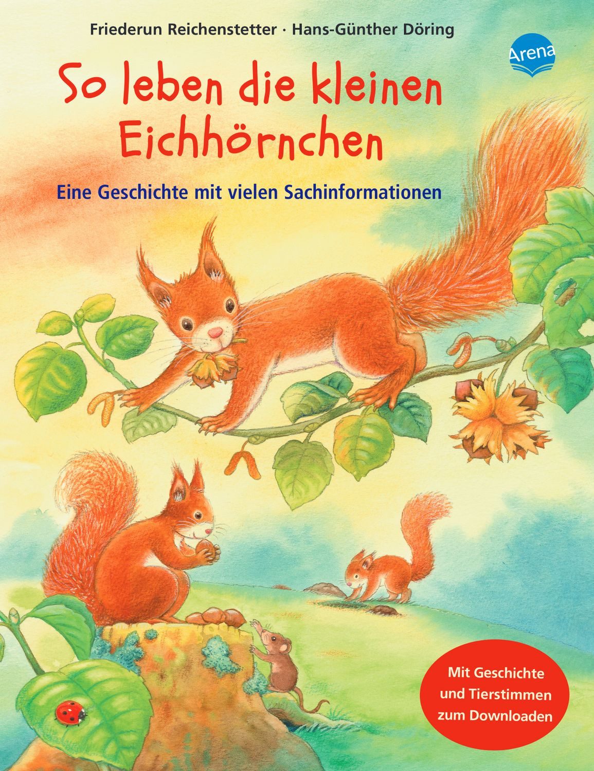 So leben die kleinen Eichhörnchen / Friederun Reichenstetter, Sachbilderbuch über das Leben der Eichhörnchen mit Audio-Download für Kindergarten und Grundschule
