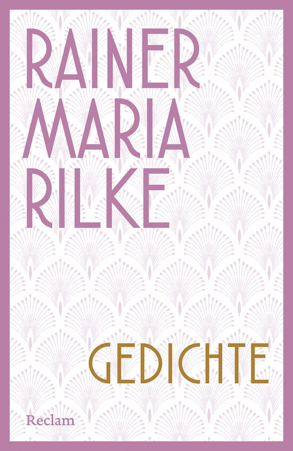 Gedichte Deutscher Klassiker der Moderne – Die wichtigsten Gedichte – / Rainer Maria Rilke