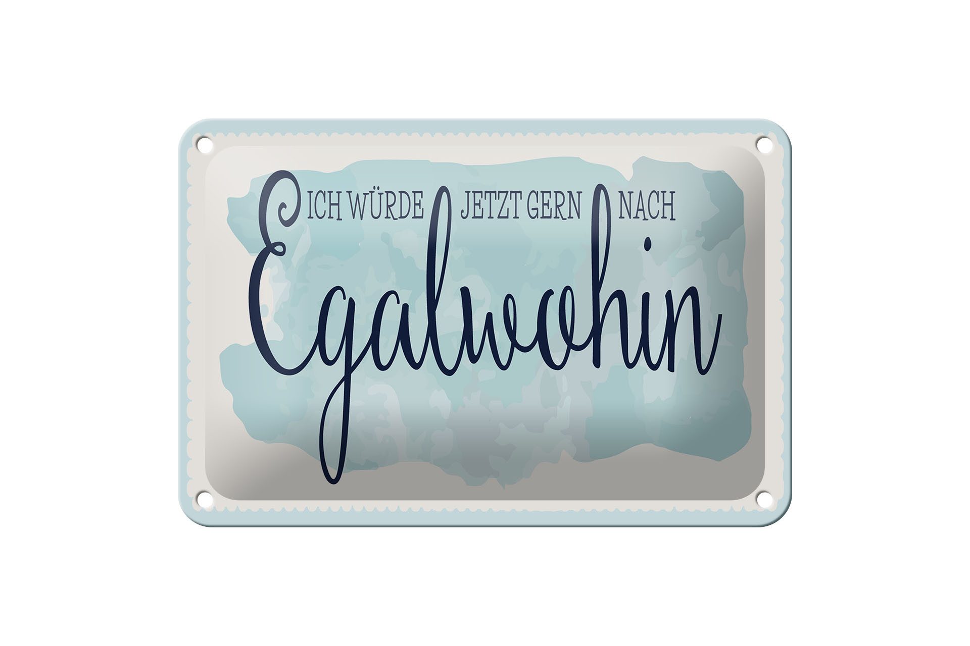 Metallschild Spruch 18x12cm würde gern nach Egalwohin